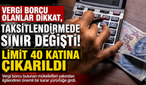 Vergi Borcu Olanlar Dikkat, Taksitlendirmede Sınır Değişti! Limit 40 Katına Çıkarıldı