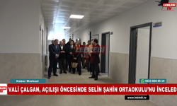 Vali Çalgan, Açılışı Öncesinde Selin Şahin Ortaokulu’nu İnceledi