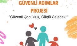 "Güvenli Adımlar Projesi" Başlıyor
