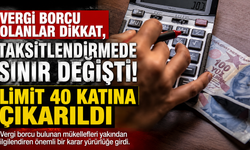 Vergi Borcu Olanlar Dikkat, Taksitlendirmede Sınır Değişti! Limit 40 Katına Çıkarıldı