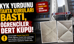 KYK Yurdunu Tahta Kuruları Bastı, Öğrenciler Dert Küpü!