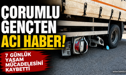 Çorumlu Gençten Acı Haber, 7 Günlük Yaşam Mücadelesini Kaybetti