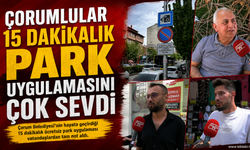 Çorumlular 15 Dakikalık Park Uygulamasını Çok Sevdi