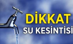 O İlçede Su Kesintisi Yapılacak