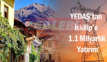 YEDAŞ’tan İskilip’e 1.1 Milyarlık Yatırım