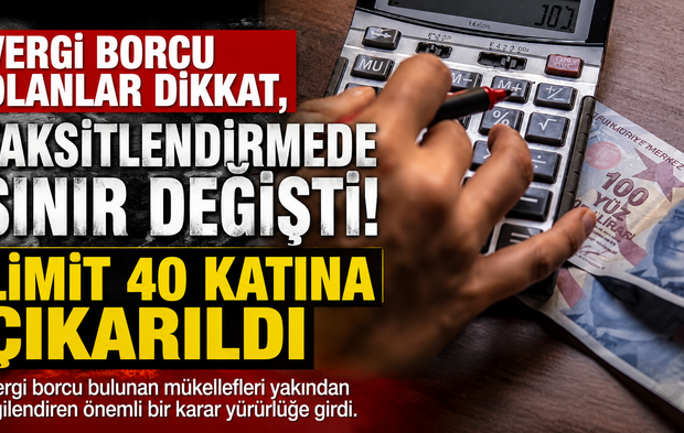 Vergi Borcu Olanlar Dikkat, Taksitlendirmede Sınır Değişti! Limit 40 Katına Çıkarıldı