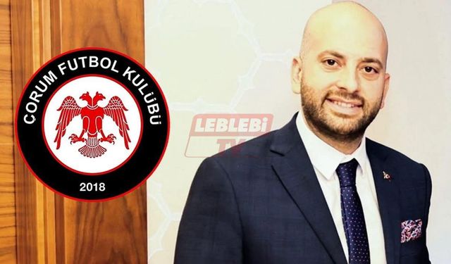 Çorum FK'da Yeni Başkan Baran Korkmazoğlu Oldu