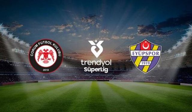 Çorum FK, Süper Lig'de Yarın Eyüpspor'u Konuk Edecek