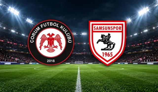 Çorum FK – Samsunspor Maçında Muhtemel 11’ler Belli Oldu!