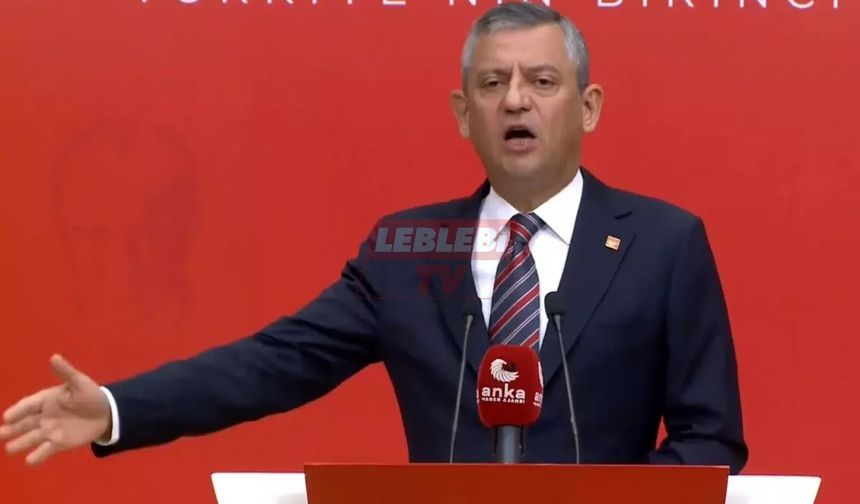 CHP Lideri Özgür Özel’in Açıklamaları Gündeme Bomba Gibi Düştü