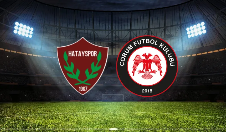 Çorum FK, Hatayspor’u Maçı Saat Kaçta, Hangi Kanalda?