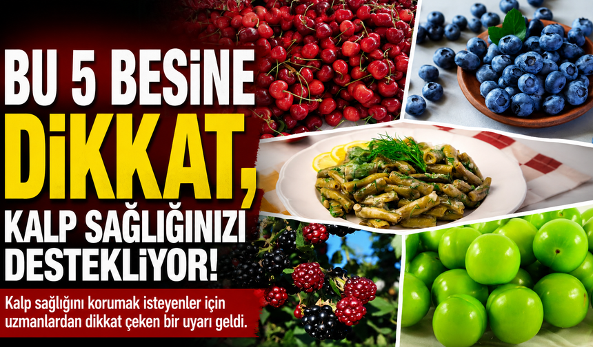 Bu 5 Besine Dikkat, Kalp Sağlığınızı Destekliyor!