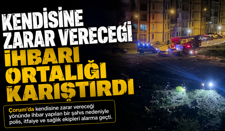Kendisine Zarar Vereceği İhbarı Ortalığı Karıştırdı