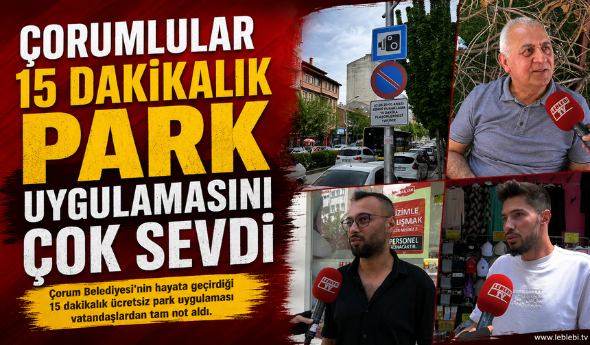 Çorumlular 15 Dakikalık Park Uygulamasını Çok Sevdi