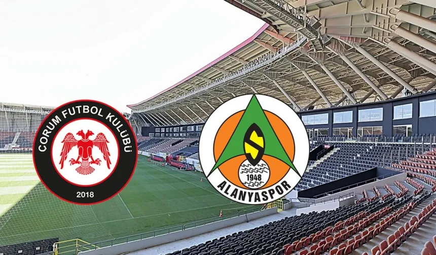 Arca Çorum FK - Corendon Alanyaspor Maçında İlk 11'ler Belli Oldu!